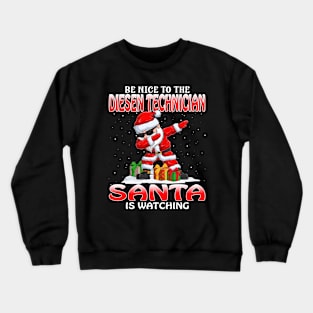 Be Nice To The Diesen Technician Santa is Watching Crewneck Sweatshirt